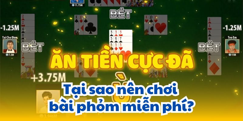 Tại sao nên chơi bài phỏm miễn phí?