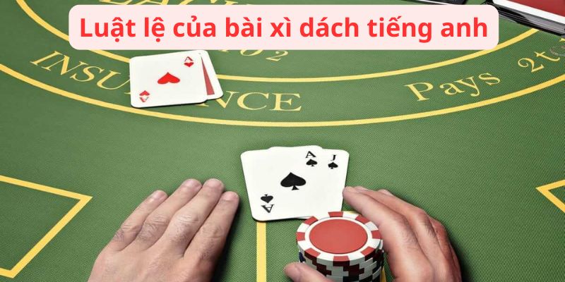 Luật lệ của bài xì dách tiếng anh