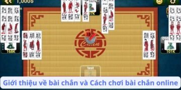 Cách Chơi Bài Chắn Online Hiệu Quả: Bí Quyết và Mẹo