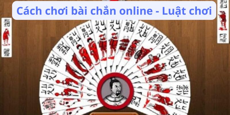 Cách chơi bài chắn online - Luật chơi