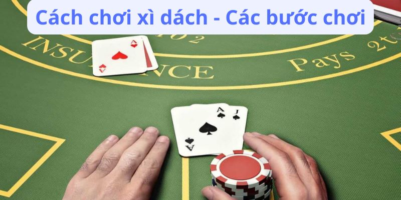 Cách chơi xì dách - Các bước chơi