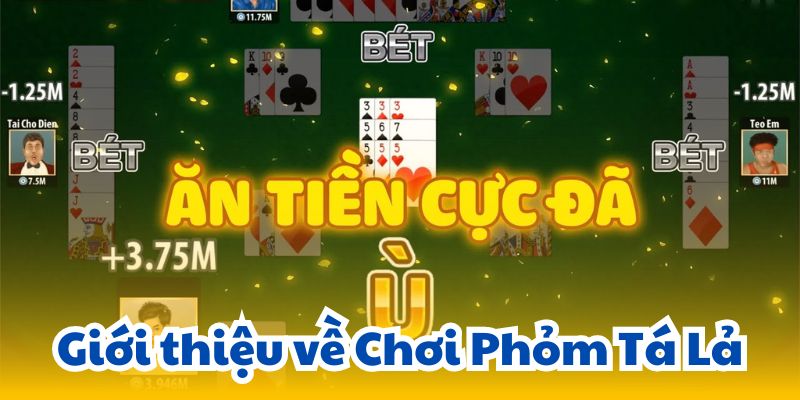 Giới thiệu về Chơi Phỏm Tá Lả