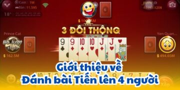 Giới thiệu về Đánh bài Tiến lên 4 người