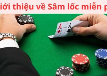 Sâm Lốc Miễn Phí: Tìm Hiểu Các Tùy Chọn Và Lợi Ích Khi Chơi