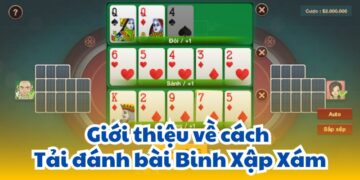 Tải Đánh Bài Binh Xập Xám: Nơi Tải Đề Xuất Và Cách Cài Đặt