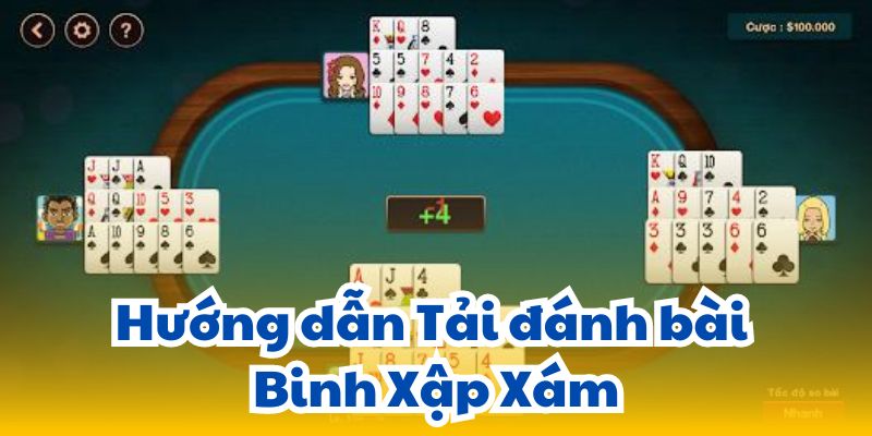 Hướng dẫn Tải đánh bài Binh Xập Xám